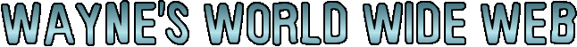 Wayne's World Wide Web